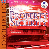 Коллектив авторов. Let's Speak English. Case 1. Property Security