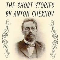 . The Short stories by Anton Chekhov