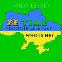 . Ze Time: Vladimir Zelensky. Who is he?