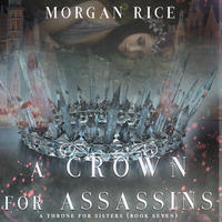 Морган Райс. A Crown for Assassins