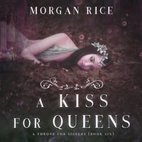 Морган Райс. A Kiss for Queens