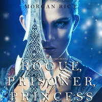 . Rogue, Prisoner, Princess