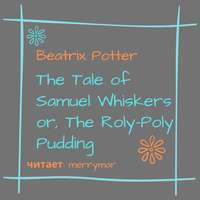 . The Tale of Samuel Whiskers or, The Roly-Poly Pudding