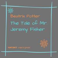 Беатрис Поттер. The Tale of Mr. Jeremy Fisher