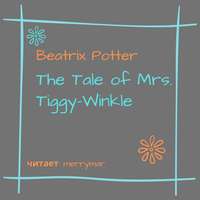 Беатрис Поттер. The Tale of Mrs. Tiggy-Winkle