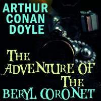 . The Adventure of the Beryl Coronet