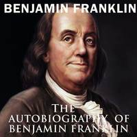 Бенджамин Франклин. The Autobiography of Benjamin Franklin