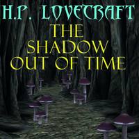 Говард Филлипс Лавкрафт. The Shadow out of Time