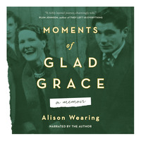 . Moments of Glad Grace - A Memoir (Unabridged)