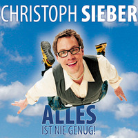 . Christoph Sieber, Alles ist nie genug