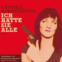 Katinka Buddenkotte. Katinka Buddenkotte, Ich hatte sie alle
