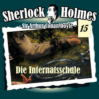 . Sherlock Holmes, Die Originale, Fall 15: Die Internatsschule