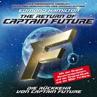 . Captain Future, Folge 1: Die R?ckkehr von Captain Future - nach Edmond Hamilton