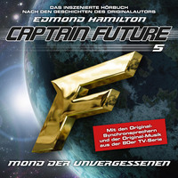 . Captain Future, Folge 5: Mond der Unvergessenen - nach Edmond Hamilton