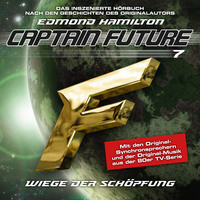 . Captain Future, Folge 7: Wiege der Sch?pfung - nach Edmond Hamilton