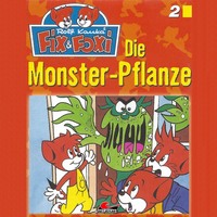 . Fix & Foxi, Folge 2: Die Monster-Pflanze