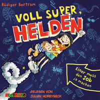 . Einer muss den Job ja machen - Voll super, Helden 1