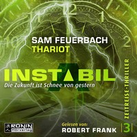 . Die Zukunft ist Schnee von gestern - Instabil, Band 3 (Ungek?rzt)