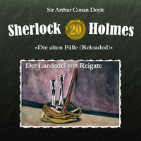 . Sherlock Holmes, Die alten F?lle (Reloaded), Fall 20: Der Landadel von Reigate