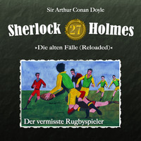 . Sherlock Holmes, Die alten F?lle (Reloaded), Fall 27: Der vermisste Rugbyspieler