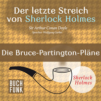 . Die Bruce-Partington-Pl?ne - Der letzte Streich, Band 4 (Ungek?rzt)