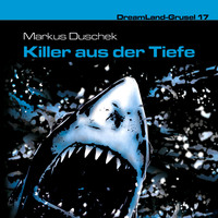 . Dreamland Grusel, Folge 17: Killer aus der Tiefe