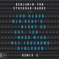 . Ich glaub, mir geht's nicht so gut, ich muss mich mal irgendwo hinlegen - Remix 3