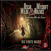 Оскар Уайльд. Oscar Wilde & Mycroft Holmes, Sonderermittler der Krone, Folge 22: Die vierte Macht