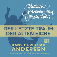 . H. C. Andersen: S?mtliche M?rchen und Geschichten, Der letzte Traum der alten Eiche