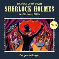 Bodo Traber. Sherlock Holmes, Die neuen F?lle, Fall 13: Der geniale Magier