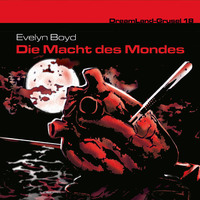 . Dreamland Grusel, Folge 18: Die Macht des Mondes