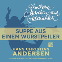 . H. C. Andersen: S?mtliche M?rchen und Geschichten, Suppe aus einem Wurstpeiler