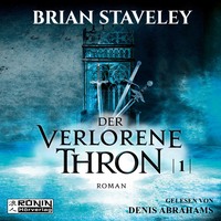 Brian  Staveley. Der verlorene Thron - Die Thron Trilogie 1 (Ungek?rzt)