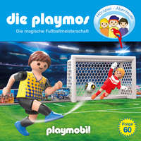 . Die Playmos - Das Original Playmobil H?rspiel, Folge 60: Die magische Fussballmeisterschaft