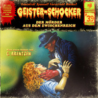 G. Arentzen. Geister-Schocker, Folge 39: Der M?rder aus dem Zwischenreich