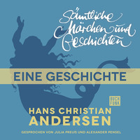 . H. C. Andersen: S?mtliche M?rchen und Geschichten, Eine Geschichte