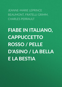 . Fiabe in italiano, Cappuccetto rosso / Pelle d'asino / La bella e la bestia