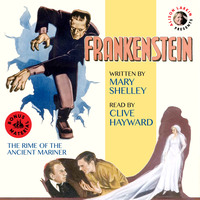 . Frankenstein - With The Rime of the Ancient Mariner (Unabridged 200th Anniversary Audio Edition)