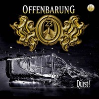 . Offenbarung 23, Folge 15: Durst!