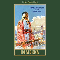 . In Mekka - Karl Mays Gesammelte Werke, Band 50 (ungek?rzte Lesung)