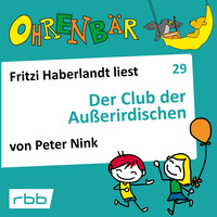. Ohrenb?r - eine OHRENB?R Geschichte, Folge 29: Der Club der Au?erirdischen (H?rbuch mit Musik)
