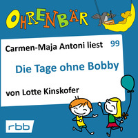 . Ohrenb?r - eine OHRENB?R Geschichte, Folge 99: Die Tage ohne Bobby (H?rbuch mit Musik)