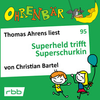 . Ohrenb?r - eine OHRENB?R Geschichte, Folge 95: Superheld trifft Superschurkin (H?rbuch mit Musik)