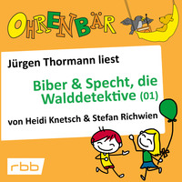 . Ohrenb?r - eine OHRENB?R Geschichte, Folge 31: Biber & Specht, die Walddetektive, Teil 1 (H?rbuch mit Musik)