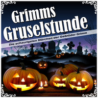 . Grimms Gruselstunde - Die schaurigsten M?rchen der Gebr?der Grimm
