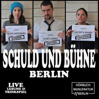 . Schuld und B?hne, Folge 1: Tinder, Dates und Liebeskummer: Auch K?nstler wollen kommen. - Live-Lesung mit Trinkspiel (Ungek?rzt)
