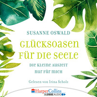 . Gl?cksoasen - Die kleine Auszeit nur f?r mich (Ungek?rzt)