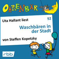 . Ohrenb?r - eine OHRENB?R Geschichte, Folge 92: Waschb?ren in der Stadt (H?rbuch mit Musik)
