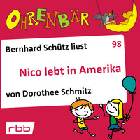 . Ohrenb?r - eine OHRENB?R Geschichte, Folge 98: Nico lebt in Amerika (H?rbuch mit Musik)