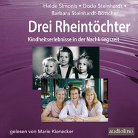 Heide Simonis. Drei Rheint?chter - Kindheitserlebnisse in der Nachkriegszeit (Gek?rzt)